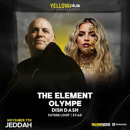 Yellowplus Presents The Element & Olympe in Jeddah – Nightlife TMLH.com Special Offers, Deals & Discounts in Turkey