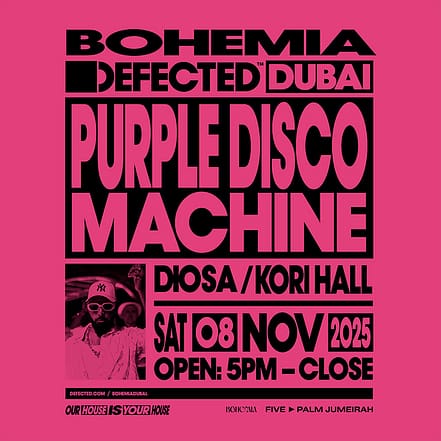 Defected at Bohemia ft. Purple Disco Machine, DiOSA & Kori Hall in Dubai – Nightlife TMLH.com Special Offers, Deals & Discounts in Turkey