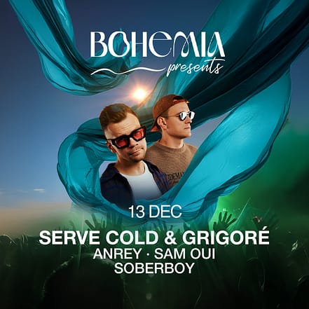 Bohemia Presents Serve Cold & Grigoré in Dubai – Nightlife TMLH.com Special Offers, Deals & Discounts in Turkey